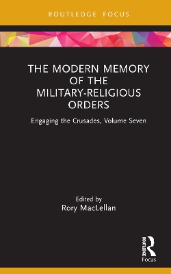 The Modern Memory of the Military-religious Orders: Engaging the Crusades, Volume Seven book