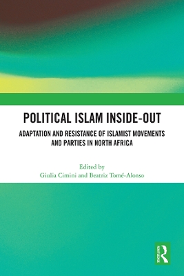 Political Islam Inside-Out: Adaptation and Resistance of Islamist Movements and Parties in North Africa book