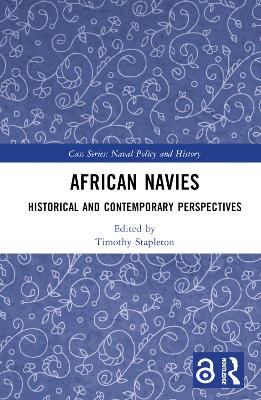 African Navies: Historical and Contemporary Perspectives by Timothy Stapleton