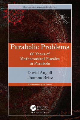 Parabolic Problems: 60 Years of Mathematical Puzzles in Parabola by David Angell