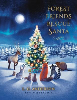 Forest Friends Rescue Santa by L G Anderson