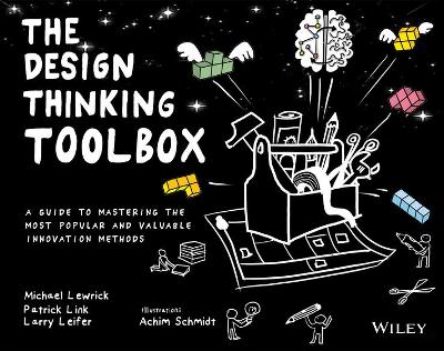 The Design Thinking Toolbox: A Guide to Mastering the Most Popular and Valuable Innovation Methods book
