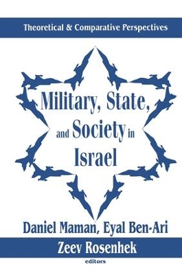 Military, State, and Society in Israel by Eyal Ben-Ari