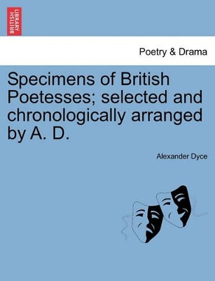 Specimens of British Poetesses; Selected and Chronologically Arranged by A. D. book