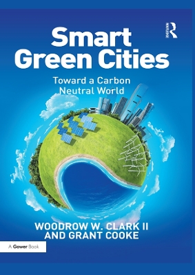 Smart Green Cities: Toward a Carbon Neutral World by Woodrow Clark II