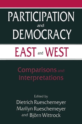 Participation and Democracy East and West: Comparisons and Interpretations by Dietrich Rueschemeyer