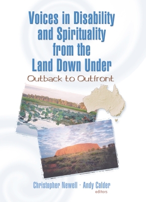 Voices in Disability and Spirituality from the Land Down Under: Outback to Outfront by Christopher Newell