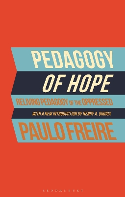 Pedagogy of Hope: Reliving Pedagogy of the Oppressed by Paulo Freire