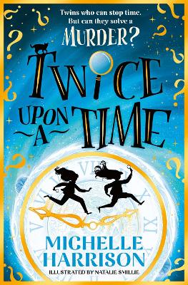 Twice Upon a Time: The perfect time-travel mystery by Michelle Harrison