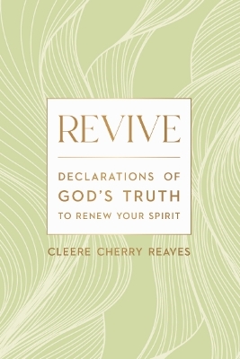 Revive: Declarations of God's Truth to Renew Your Spirit book