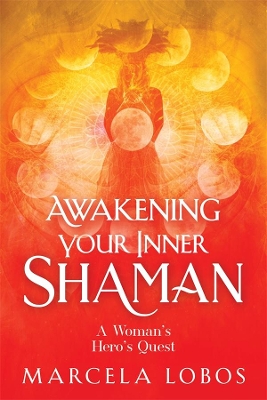 Awakening Your Inner Shaman: A Woman's Journey of Self-Discovery through the Medicine Wheel book