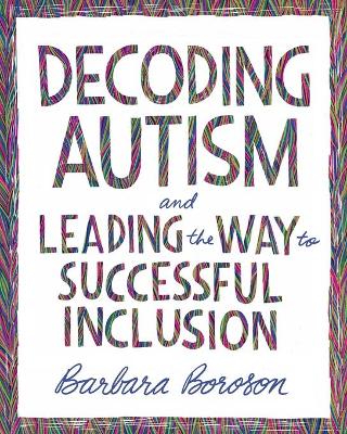 Decoding Autism and Leading the Way to Successful Inclusion book