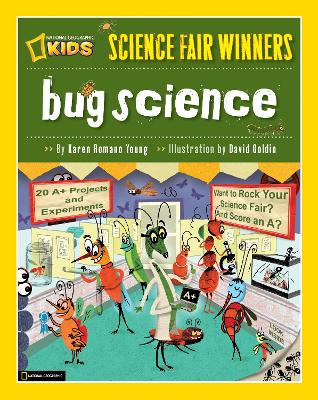 Science Fair Winners: Bug Science: 20 Projects and Experiments about Anthropods: Insects, Arachnids, Algae, Worms, and Other Small Creatures book