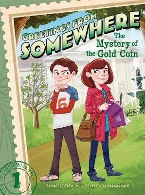 Greetings from Somewhere #1: The Mystery of the Gold Coin by Harper Paris