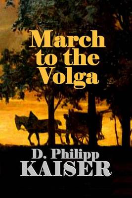 March to the Volga by D. Philipp Kaiser