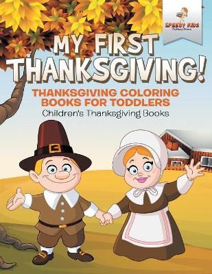 My First Thanksgiving! Thanksgiving Coloring Books for Toddlers Children's Thanksgiving Books book