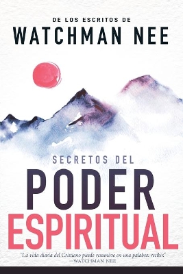 Secretos del Poder Espiritual: de Los Escritos de Watchman Nee (H)) book