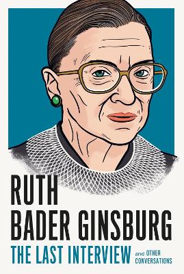 Ruth Bader Ginsburg: The Last Interview: And Other Conversations book