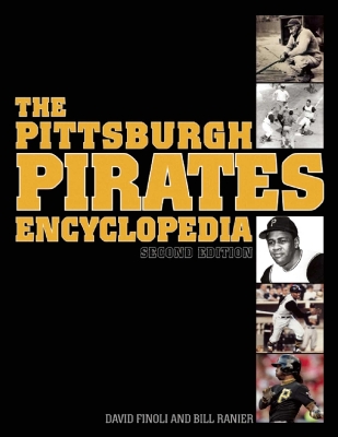 The Pittsburgh Pirates Encyclopedia by David Finoli