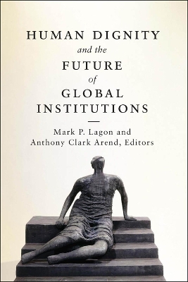 Human Dignity and the Future of Global Institutions book