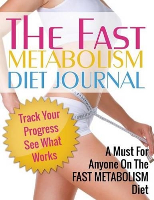 Fast Metabolism Diet Journal by Speedy Publishing