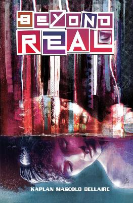 Beyond Real: The Complete Series book