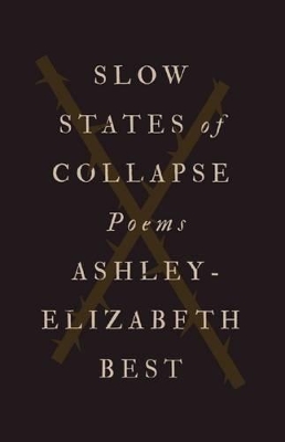 Slow States of Collapse by Ashley-Elizabeth Best