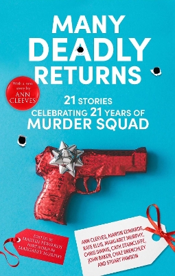 Many Deadly Returns: 21 stories celebrating 21 years of Murder Squad by Margaret Murphy