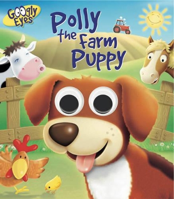 Googly Eyes: Polly the Farm Puppy book