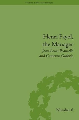 Henri Fayol, the Manager by Jean-Louis Peaucelle