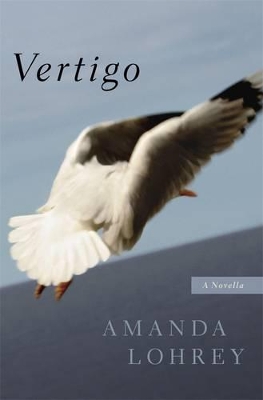 Vertigo: A Novella by Amanda Lohrey