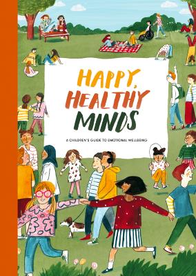Happy, Healthy Minds: A Children's Guide to Emotional Wellbeing book