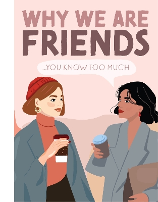 Why We're Friends: You Know Too Much book