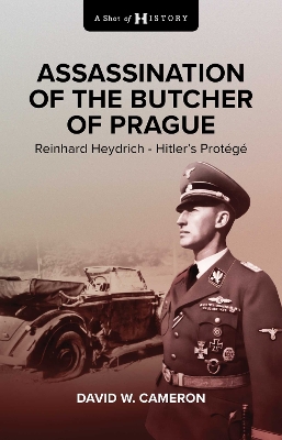 Assassination of the Butcher of Prague: Reinhard Heydrich Hitler's Protégé book