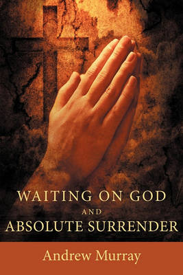 Waiting on God and Absolute Surrender book