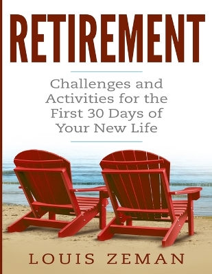 Retirement Planning: Challenges and Activities for the First 30 Days of Your New Life (Retirement Gifts) book