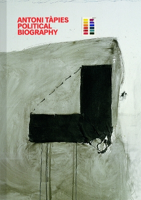 Antoni Tapies: Political Biography by Xavier Antich
