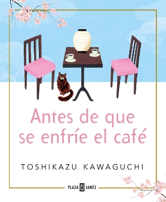 Antes de que se enfríe el café / Before the Coffee Gets Cold by Toshikazu Kawaguchi