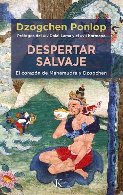 Despertar Salvaje: El Corazón de Mahamudra Y Dzogchen book
