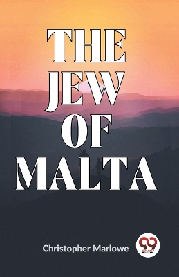 The Jew Of Malta by Christopher Marlowe