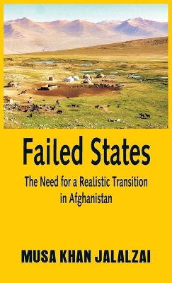 Failed States: The Need for a Realistic Transition in Afghanistan book