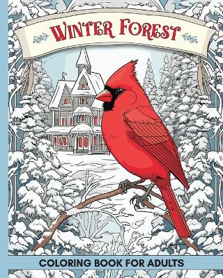 Winter Forest Coloring Book for Adults: 60 Pages with Wildlife and Country Houses to Color for Anxiety and Depression book