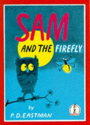 Sam and the Firefly (Beginner Series) by P. D. Eastman