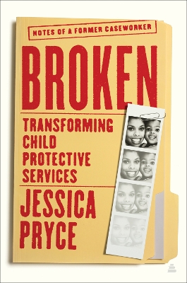 Broken: Transforming Child Protective Services - Notes of a Former Caseworker book