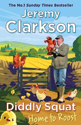 Diddly Squat: Home to Roost by Jeremy Clarkson