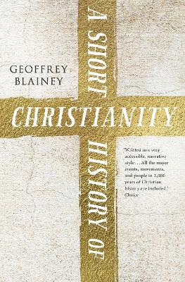 A A Short History of Christianity by Geoffrey Blainey