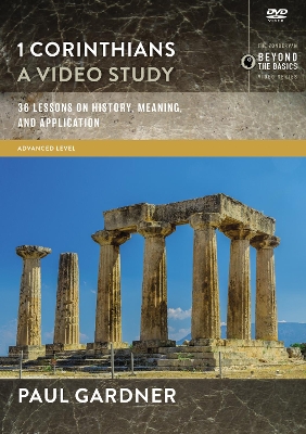 1 Corinthians, A Video Study: 36 Lessons on History, Meaning, and Application by Paul D. Gardner