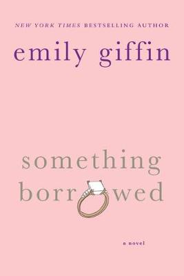 Something Borrowed by Emily Giffin