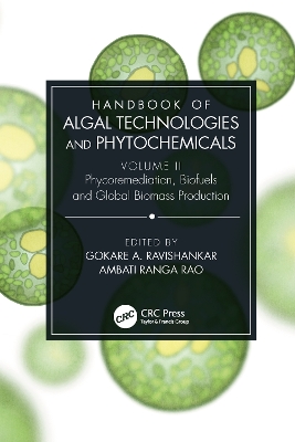 Handbook of Algal Technologies and Phytochemicals: Volume II Phycoremediation, Biofuels and Global Biomass Production book