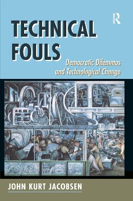 Technical Fouls: Democracy And Technological Change book